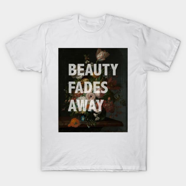 Beauty Fades Away T-Shirt by chilangopride